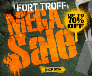 Fort Troff Mega Sale